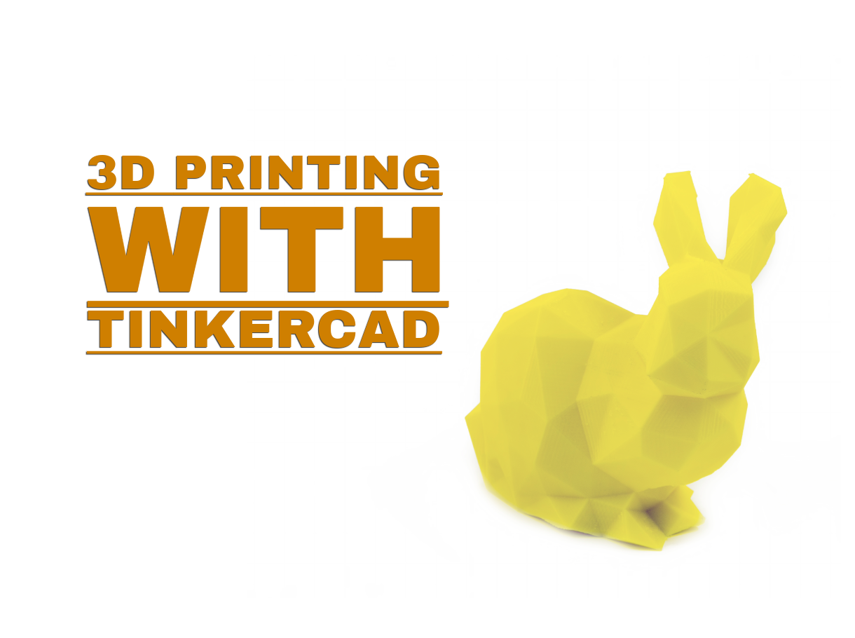 3D Printing with Tinkercad